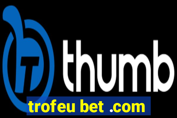 trofeu bet .com